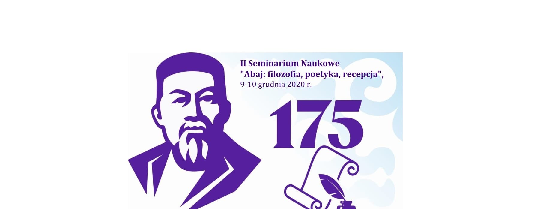 II Międzynarodowe Seminarium Naukowe „Abaj: filozofia, poetyka, recepcja”, poświęcone 175 rocznicy urodzin wybitnego kazachskiego poety, filozofa, tłumacza, kompozytora i krzewiciela oświaty Abaja Kunanbajuły