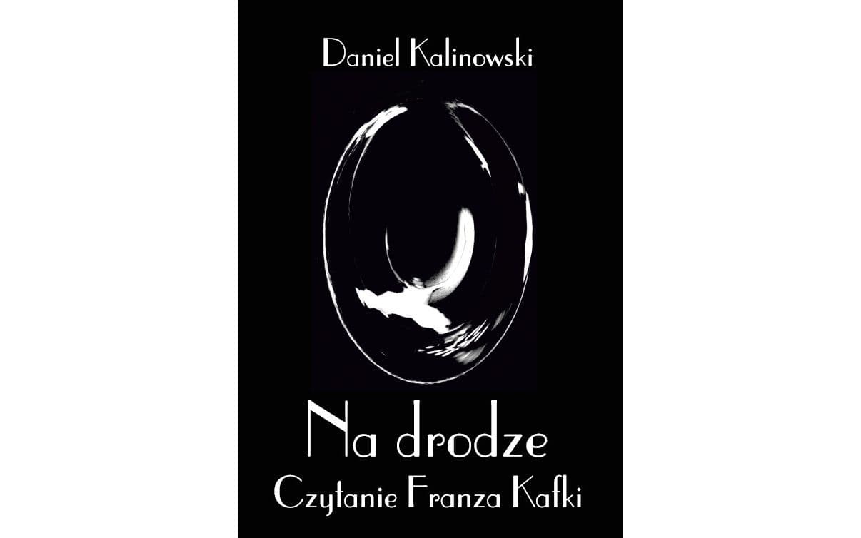 "Na drodze. Czytanie Franza Kafki". Nowa publikacja w Katedrze Filologii Polskiej