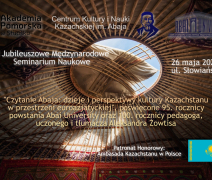 V Jubileuszowe Międzynarodowe Seminarium Naukowe “Czytanie Abaja: dzieje i perspektywy kultury Kazachstanu w przestrzeni euroazjatyckiej”
